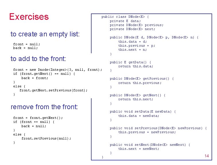 Exercises to create an empty list: public class DNode<E> { private E data; private