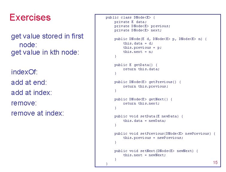 Exercises get value stored in first node: get value in kth node: public class