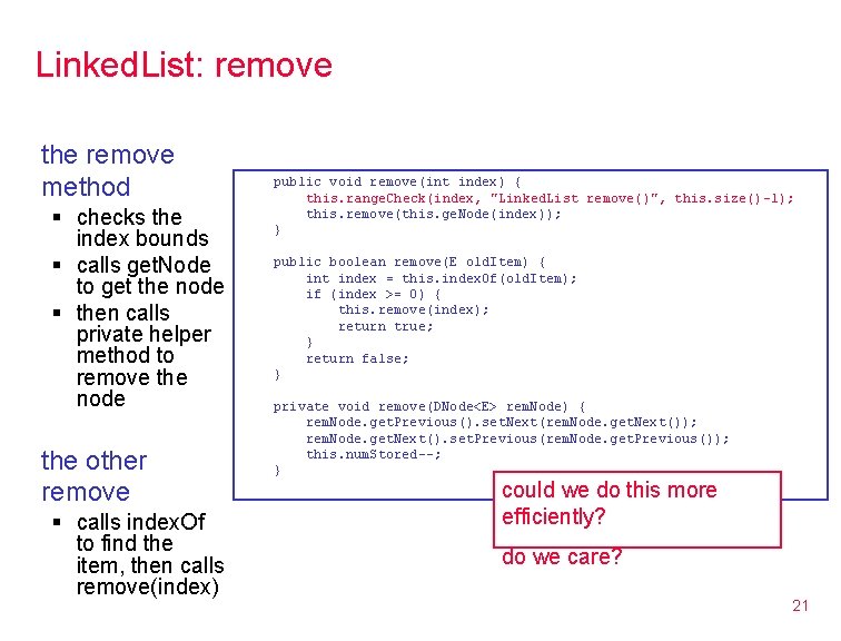 Linked. List: remove the remove method § checks the index bounds § calls get.