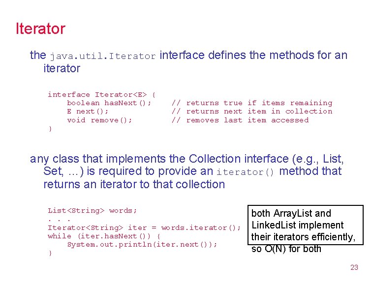 Iterator the java. util. Iterator interface defines the methods for an iterator interface Iterator<E>