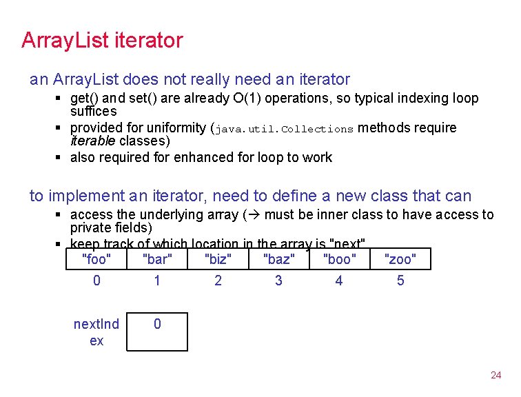 Array. List iterator an Array. List does not really need an iterator § get()