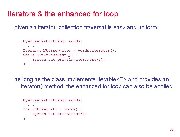 Iterators & the enhanced for loop given an iterator, collection traversal is easy and