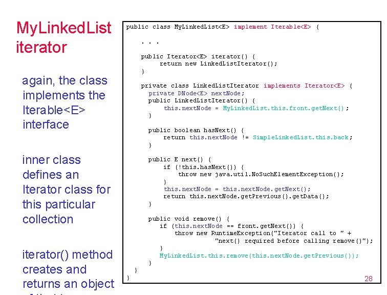 My. Linked. List iterator public class My. Linked. List<E> implement Iterable<E> {. . .