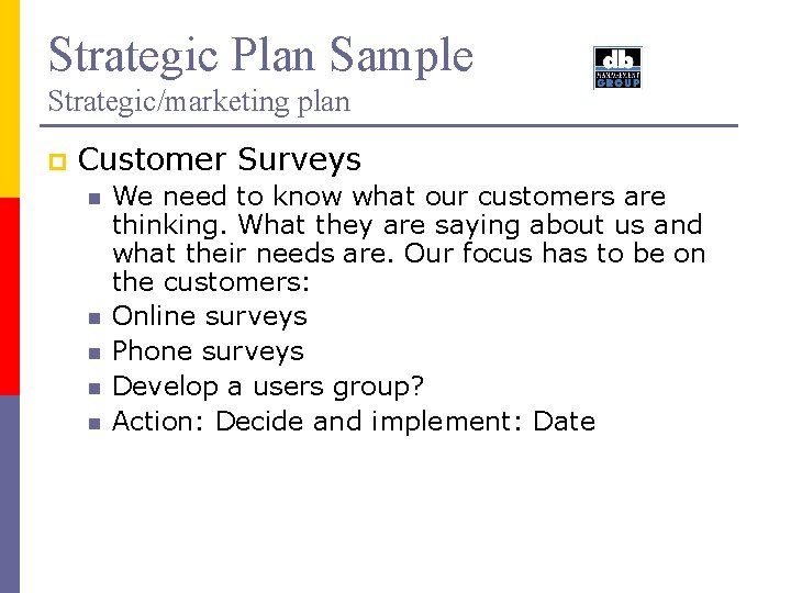 Strategic Plan Sample Strategic/marketing plan p Customer Surveys n n n We need to