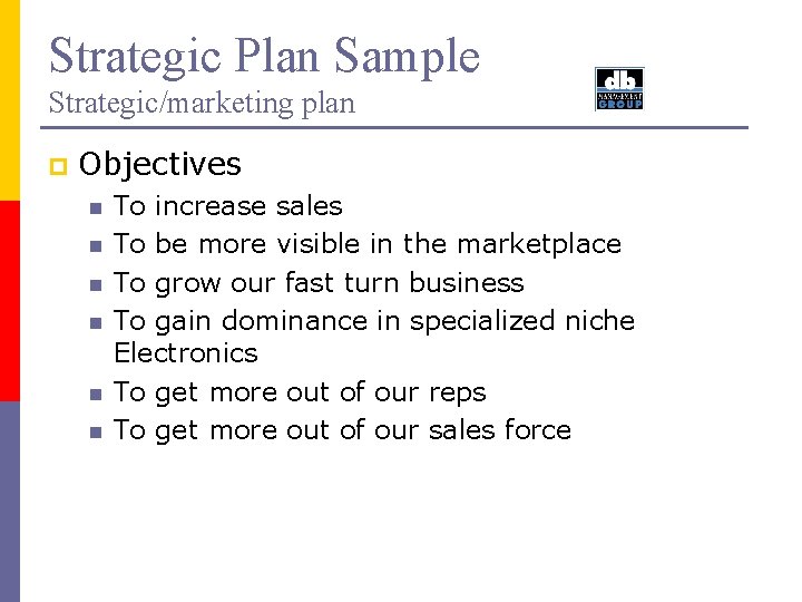 Strategic Plan Sample Strategic/marketing plan p Objectives n n n To increase sales To