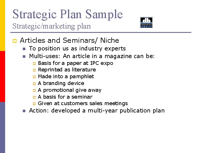 Strategic Plan Sample Strategic/marketing plan p Articles and Seminars/ Niche n n To position