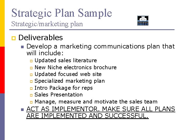 Strategic Plan Sample Strategic/marketing plan p Deliverables n Develop a marketing communications plan that