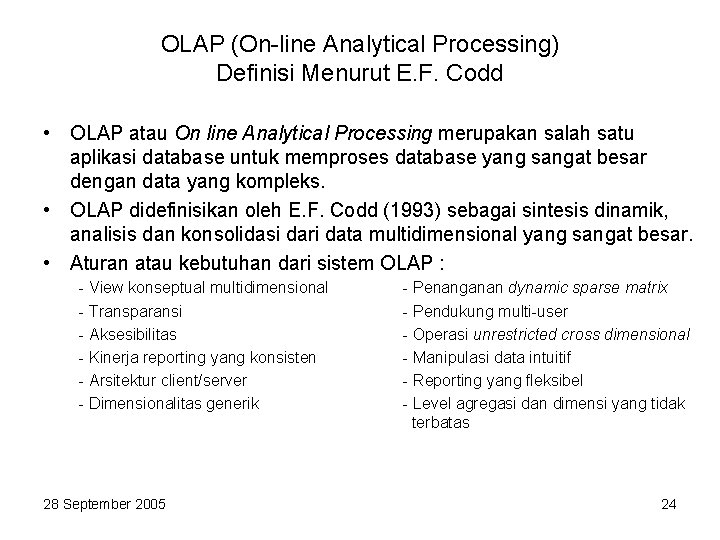 OLAP (On-line Analytical Processing) Definisi Menurut E. F. Codd • OLAP atau On line