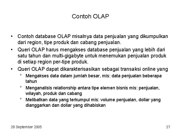 Contoh OLAP • Contoh database OLAP misalnya data penjualan yang dikumpulkan dari region, tipe