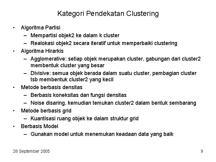 Kategori Pendekatan Clustering • • • Algoritma Partisi – Mempartisi objek 2 ke dalam