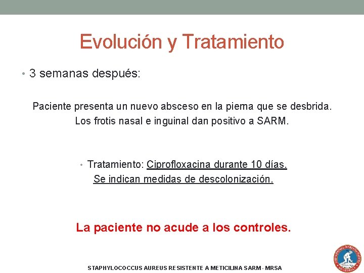 Evolución y Tratamiento • 3 semanas después: Paciente presenta un nuevo absceso en la