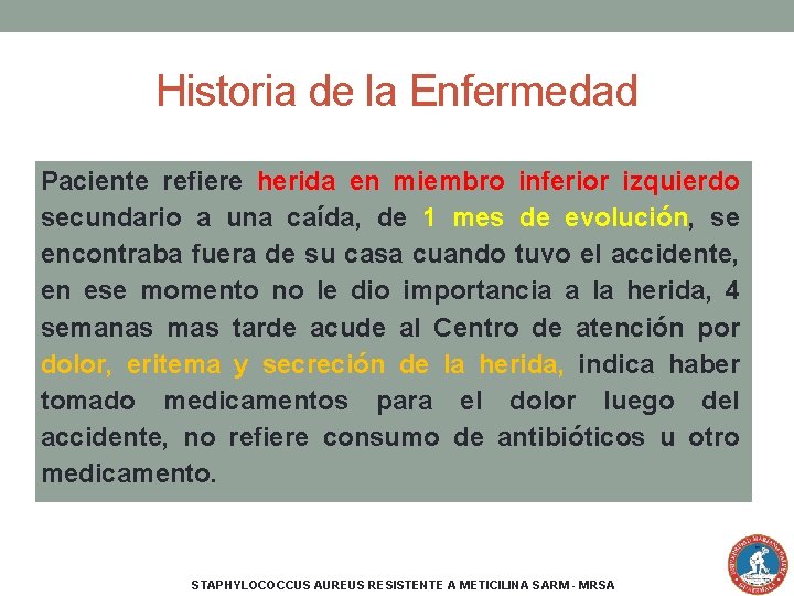 Historia de la Enfermedad Paciente refiere herida en miembro inferior izquierdo secundario a una