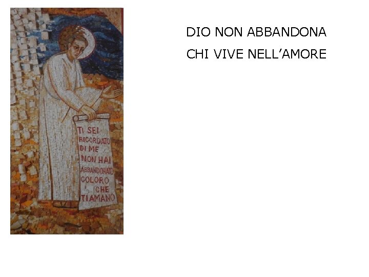 DIO NON ABBANDONA CHI VIVE NELL’AMORE 