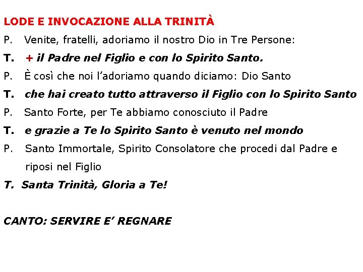 LODE E INVOCAZIONE ALLA TRINITÀ P. Venite, fratelli, adoriamo il nostro Dio in Tre