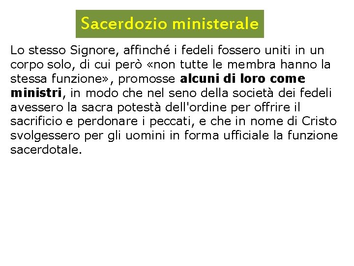 Sacerdozio ministerale Lo stesso Signore, affinché i fedeli fossero uniti in un corpo solo,