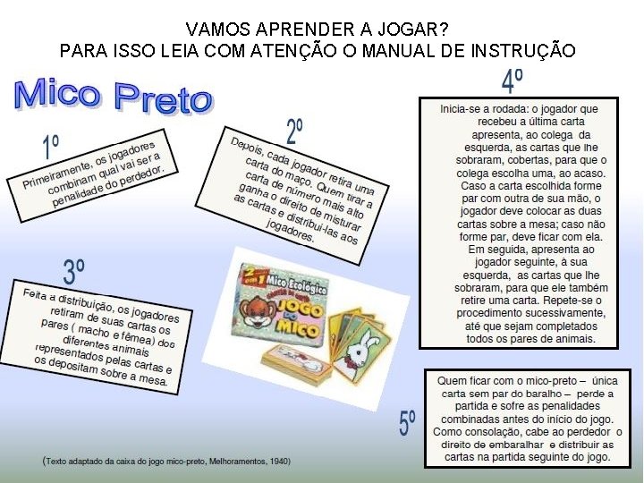 VAMOS APRENDER A JOGAR? PARA ISSO LEIA COM ATENÇÃO O MANUAL DE INSTRUÇÃO 