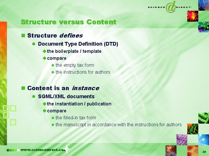 Structure versus Content n Structure defines l Document Type Definition (DTD) u the boilerplate