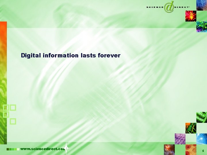 Digital information lasts forever www. sciencedirect. com 5 