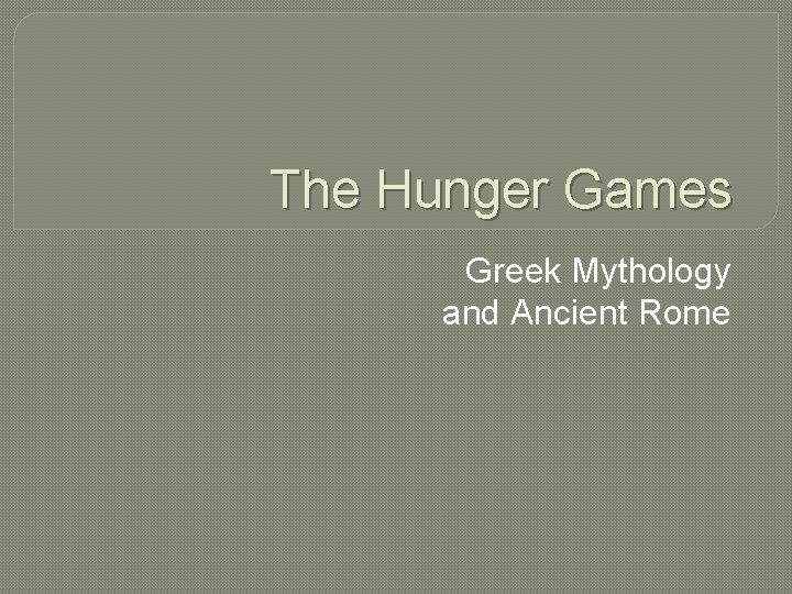 The Hunger Games Greek Mythology and Ancient Rome 