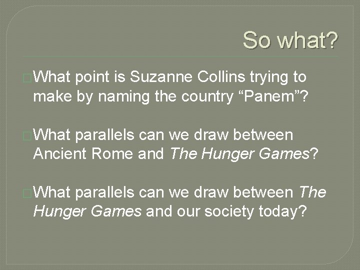 So what? �What point is Suzanne Collins trying to make by naming the country