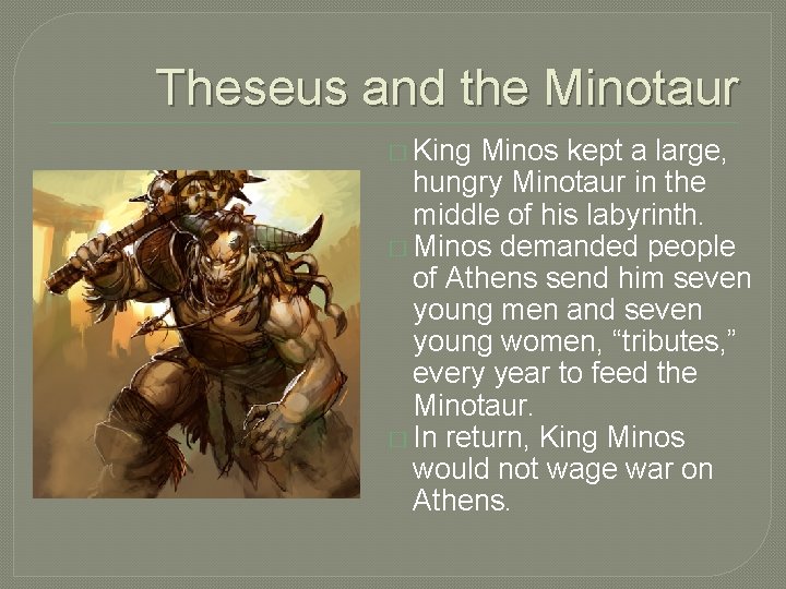 Theseus and the Minotaur � King Minos kept a large, hungry Minotaur in the