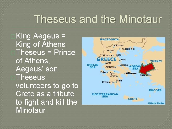 Theseus and the Minotaur �King Aegeus = King of Athens �Theseus = Prince of