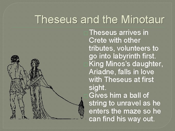 Theseus and the Minotaur � Theseus arrives in Crete with other tributes, volunteers to