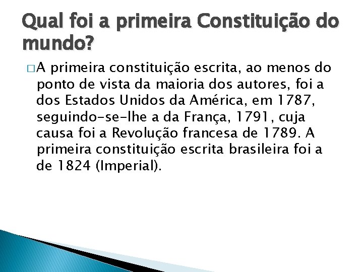 Qual foi a primeira Constituição do mundo? �A primeira constituição escrita, ao menos do
