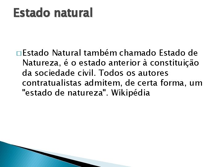 Estado natural � Estado Natural também chamado Estado de Natureza, é o estado anterior