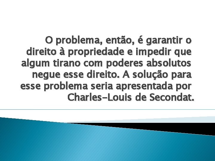 O problema, então, é garantir o direito à propriedade e impedir que algum tirano