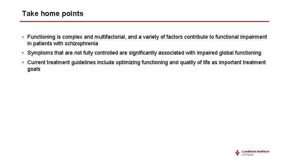 Take home points • Functioning is complex and multifactorial, and a variety of factors