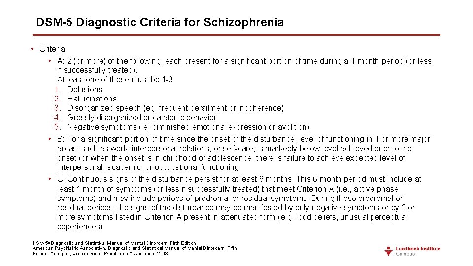 DSM-5 Diagnostic Criteria for Schizophrenia • Criteria • A: 2 (or more) of the