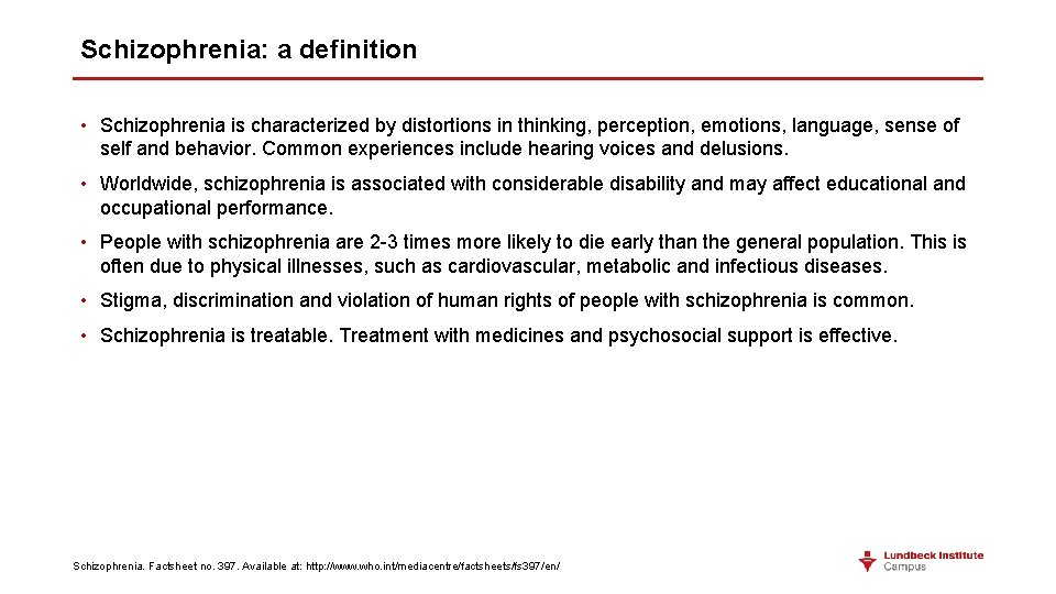 Schizophrenia: a definition • Schizophrenia is characterized by distortions in thinking, perception, emotions, language,