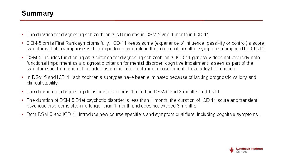 Summary • The duration for diagnosing schizophrenia is 6 months in DSM-5 and 1