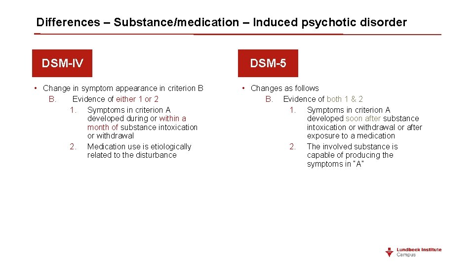 Differences – Substance/medication – Induced psychotic disorder DSM-IV • Change in symptom appearance in Differences – Substance/medication – Induced psychotic disorder DSM-IV • Change in symptom appearance in