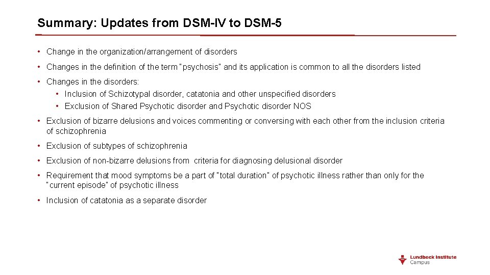 Summary: Updates from DSM-IV to DSM-5 • Change in the organization/arrangement of disorders •