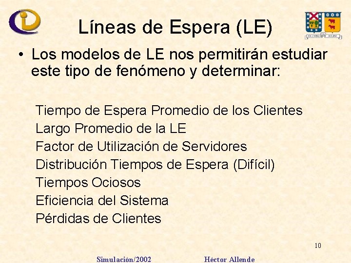 Líneas de Espera (LE) • Los modelos de LE nos permitirán estudiar este tipo