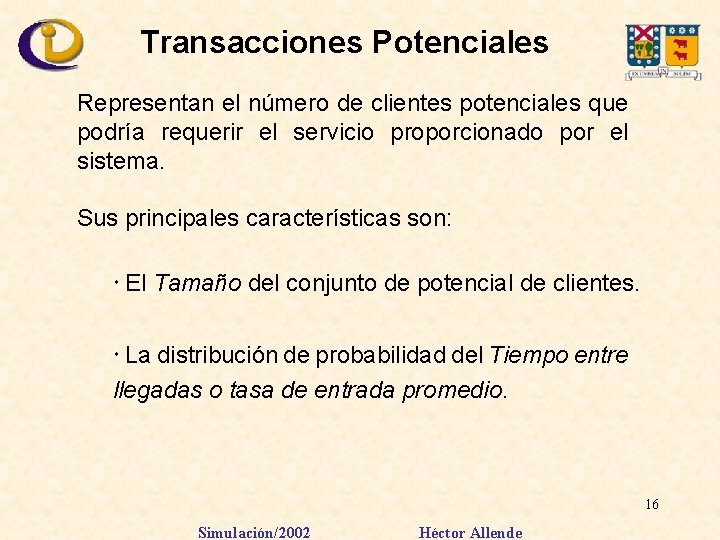 Transacciones Potenciales Representan el número de clientes potenciales que podría requerir el servicio proporcionado