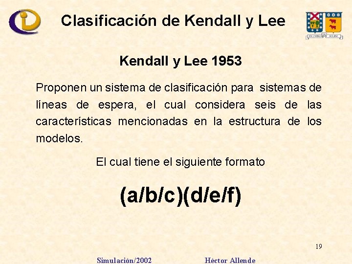 Clasificación de Kendall y Lee 1953 Proponen un sistema de clasificación para sistemas de Clasificación de Kendall y Lee 1953 Proponen un sistema de clasificación para sistemas de