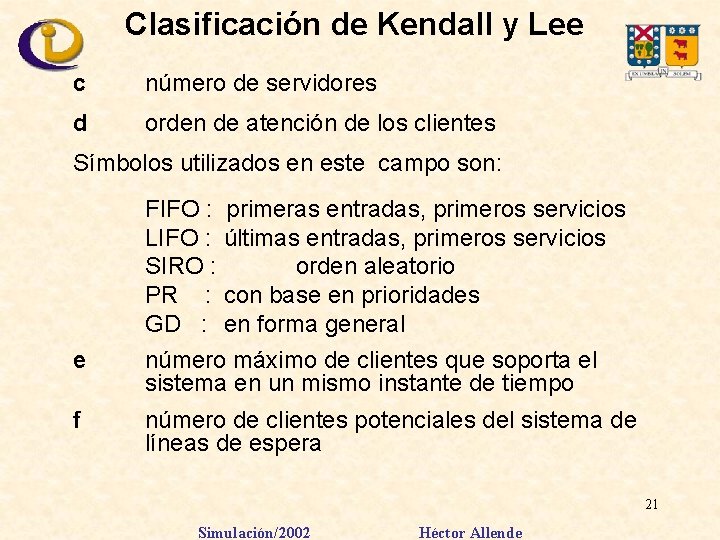 Clasificación de Kendall y Lee c número de servidores d orden de atención de