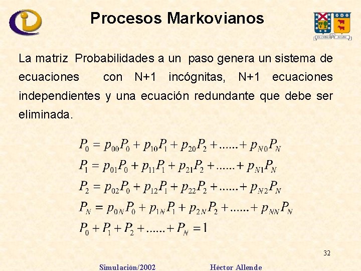 Procesos Markovianos La matriz Probabilidades a un paso genera un sistema de ecuaciones con