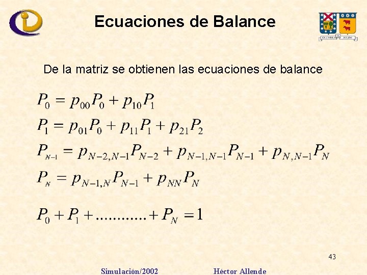 Ecuaciones de Balance De la matriz se obtienen las ecuaciones de balance 43 Simulación/2002