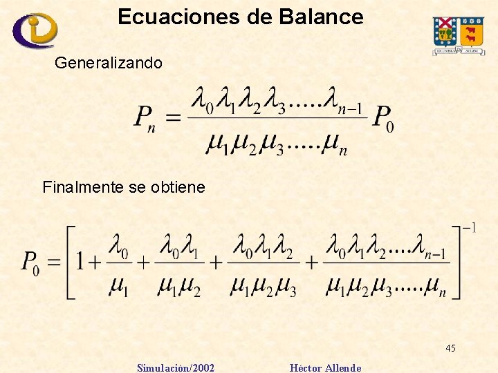 Ecuaciones de Balance Generalizando Finalmente se obtiene 45 Simulación/2002 Héctor Allende 