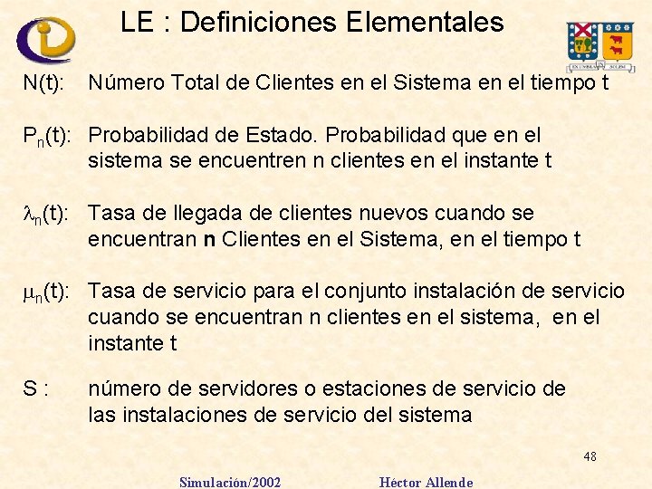 LE : Definiciones Elementales N(t): Número Total de Clientes en el Sistema en el