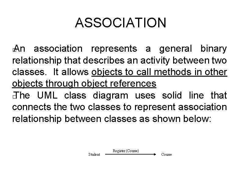 ASSOCIATION An association represents a general binary relationship that describes an activity between two