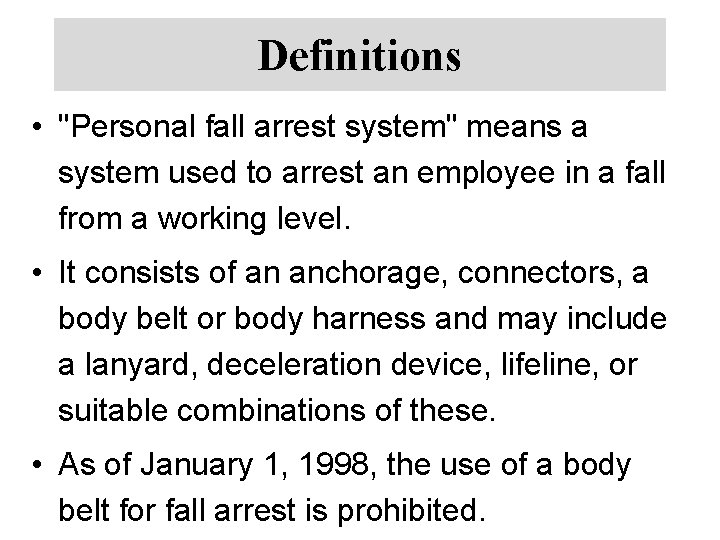 Definitions • "Personal fall arrest system" means a system used to arrest an employee