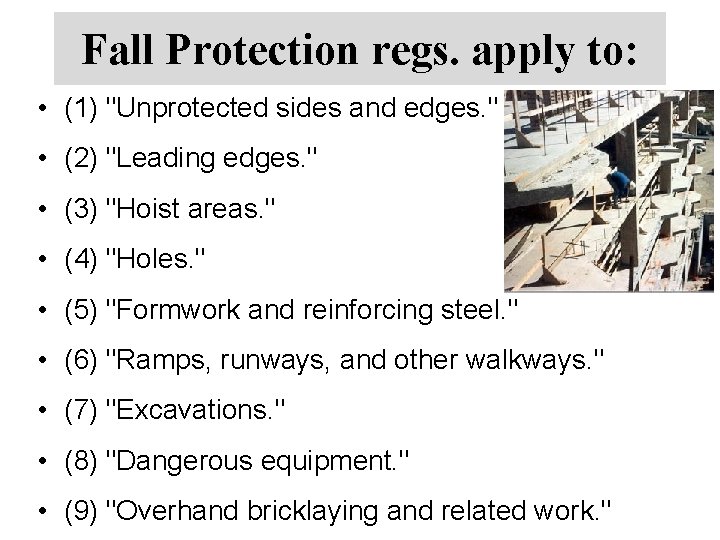 Fall Protection regs. apply to: • (1) "Unprotected sides and edges. " • (2)