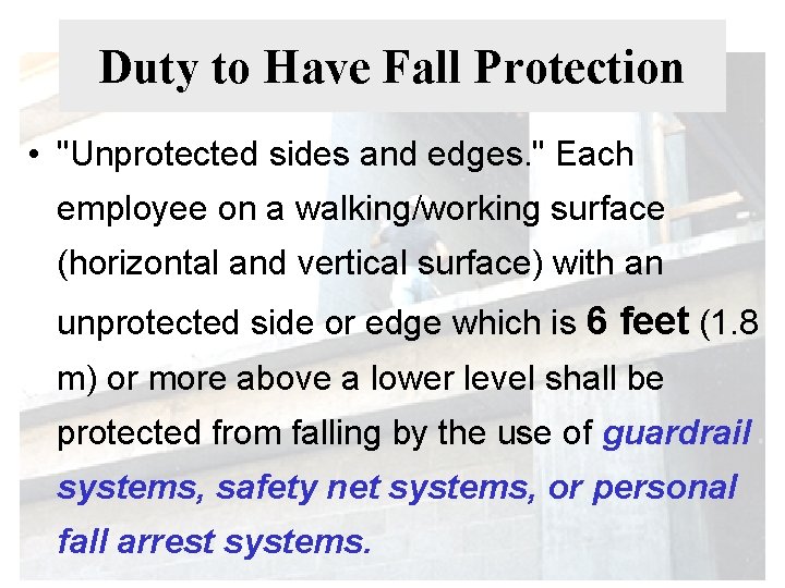 Duty to Have Fall Protection • "Unprotected sides and edges. " Each employee on