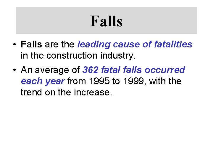 Falls • Falls are the leading cause of fatalities in the construction industry. •