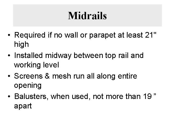 Midrails • Required if no wall or parapet at least 21" high • Installed